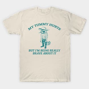 My Tummy Hurts But I'm Being Really Brave About It T Shirt, Tummy Ache Tee, Meme T Shirt, Vintage Cartoon T Shirt, Aesthetic Tee, Unisex T-Shirt